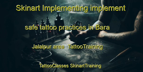 Skinart Implementing implement safe tattoo practices in Bara Jalalpur area | #TattooTraining #TattooClasses #SkinartTraining-Bangladesh