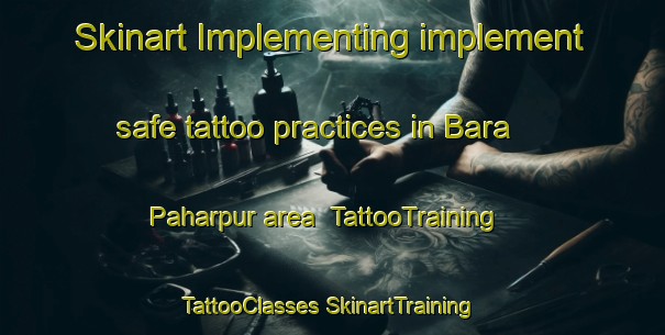 Skinart Implementing implement safe tattoo practices in Bara Paharpur area | #TattooTraining #TattooClasses #SkinartTraining-Bangladesh