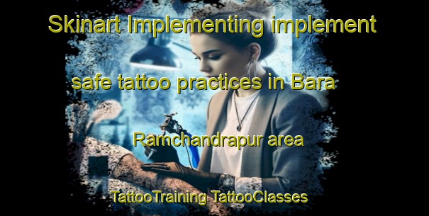 Skinart Implementing implement safe tattoo practices in Bara Ramchandrapur area | #TattooTraining #TattooClasses #SkinartTraining-Bangladesh