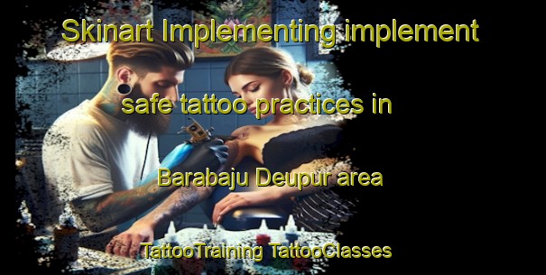 Skinart Implementing implement safe tattoo practices in Barabaju Deupur area | #TattooTraining #TattooClasses #SkinartTraining-Bangladesh