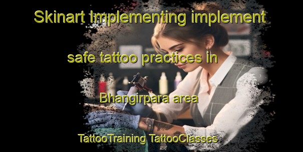 Skinart Implementing implement safe tattoo practices in Bhangirpara area | #TattooTraining #TattooClasses #SkinartTraining-Bangladesh