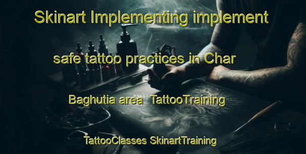 Skinart Implementing implement safe tattoo practices in Char Baghutia area | #TattooTraining #TattooClasses #SkinartTraining-Bangladesh