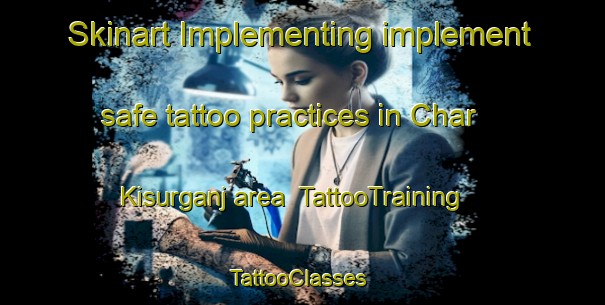 Skinart Implementing implement safe tattoo practices in Char Kisurganj area | TattooTraining | TattooClasses | SkinartTraining-Bangladesh