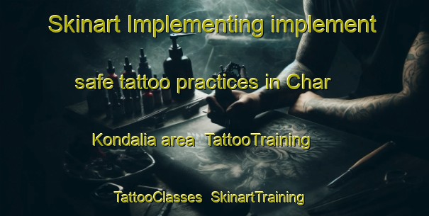 Skinart Implementing implement safe tattoo practices in Char Kondalia area | TattooTraining | TattooClasses | SkinartTraining-Bangladesh