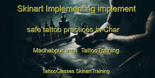 Skinart Implementing implement safe tattoo practices in Char Madhabpur area | #TattooTraining #TattooClasses #SkinartTraining-Bangladesh