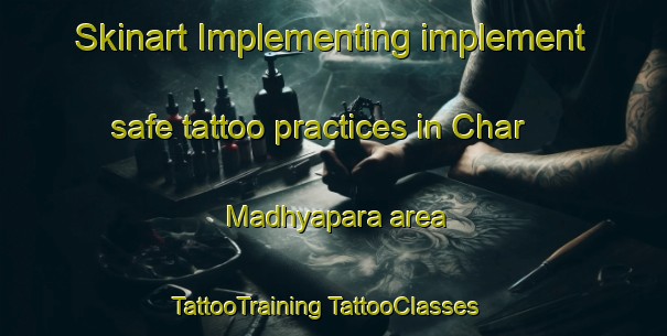 Skinart Implementing implement safe tattoo practices in Char Madhyapara area | #TattooTraining #TattooClasses #SkinartTraining-Bangladesh