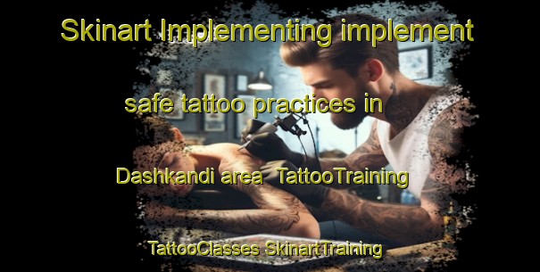 Skinart Implementing implement safe tattoo practices in Dashkandi area | #TattooTraining #TattooClasses #SkinartTraining-Bangladesh