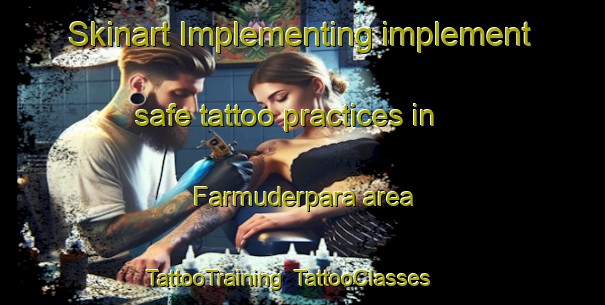 Skinart Implementing implement safe tattoo practices in Farmuderpara area | TattooTraining | TattooClasses | SkinartTraining-Bangladesh