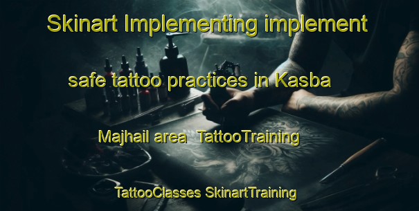 Skinart Implementing implement safe tattoo practices in Kasba Majhail area | #TattooTraining #TattooClasses #SkinartTraining-Bangladesh