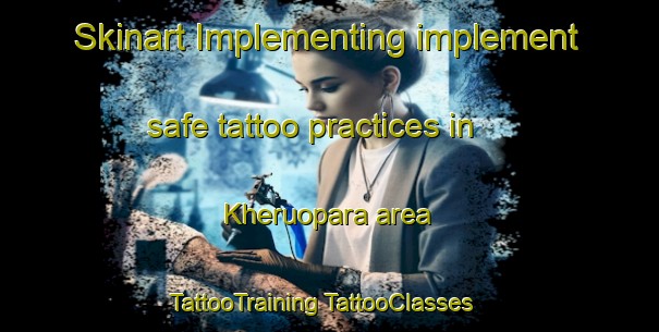 Skinart Implementing implement safe tattoo practices in Kheruopara area | #TattooTraining #TattooClasses #SkinartTraining-Bangladesh