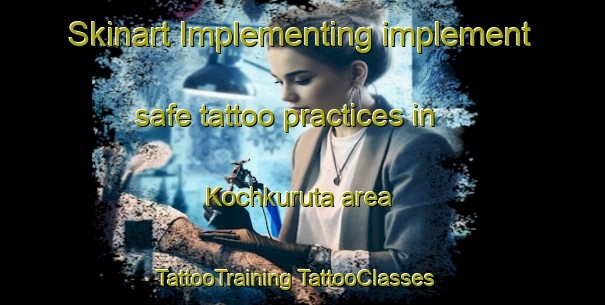 Skinart Implementing implement safe tattoo practices in Kochkuruta area | #TattooTraining #TattooClasses #SkinartTraining-Bangladesh