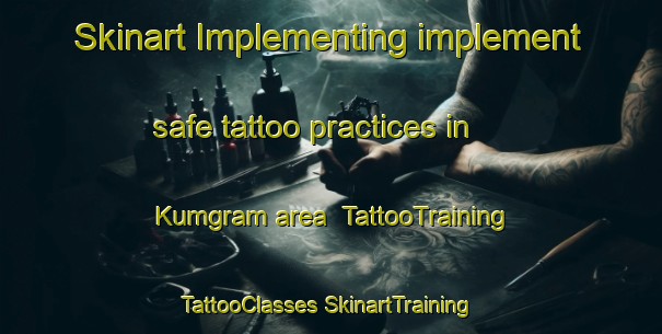 Skinart Implementing implement safe tattoo practices in Kumgram area | #TattooTraining #TattooClasses #SkinartTraining-Bangladesh