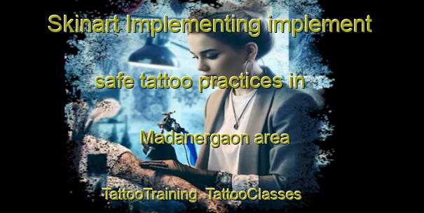 Skinart Implementing implement safe tattoo practices in Madanergaon area | TattooTraining | TattooClasses | SkinartTraining-Bangladesh