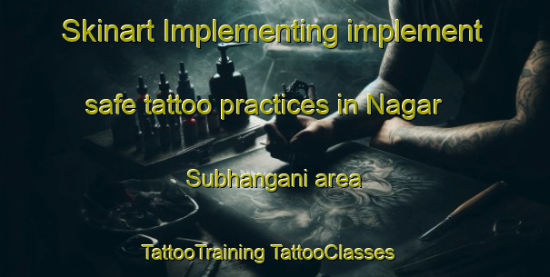 Skinart Implementing implement safe tattoo practices in Nagar Subhangani area | #TattooTraining #TattooClasses #SkinartTraining-Bangladesh