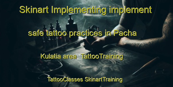 Skinart Implementing implement safe tattoo practices in Pacha Kulatia area | #TattooTraining #TattooClasses #SkinartTraining-Bangladesh