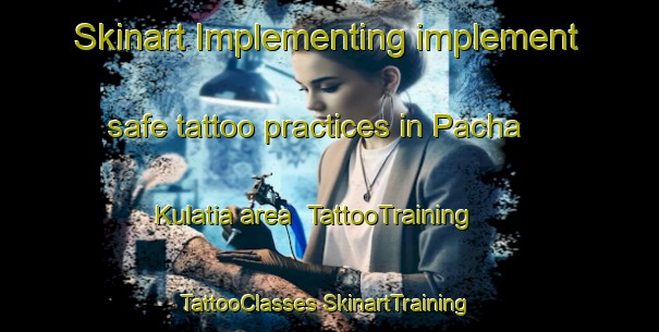 Skinart Implementing implement safe tattoo practices in Pacha Kulatia area | #TattooTraining #TattooClasses #SkinartTraining-Bangladesh