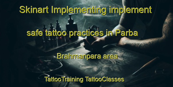 Skinart Implementing implement safe tattoo practices in Parba Brahmanpara area | #TattooTraining #TattooClasses #SkinartTraining-Bangladesh