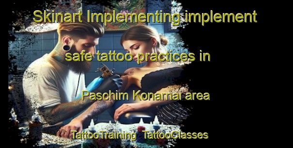 Skinart Implementing implement safe tattoo practices in Paschim Konarnai area | TattooTraining | TattooClasses | SkinartTraining-Bangladesh