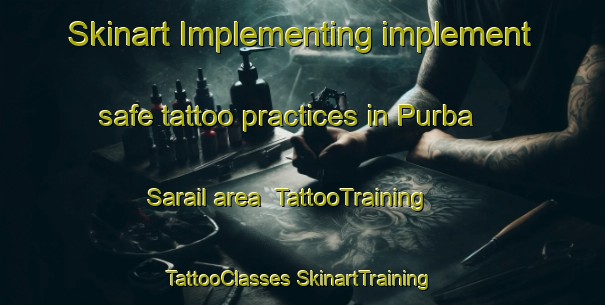 Skinart Implementing implement safe tattoo practices in Purba Sarail area | #TattooTraining #TattooClasses #SkinartTraining-Bangladesh