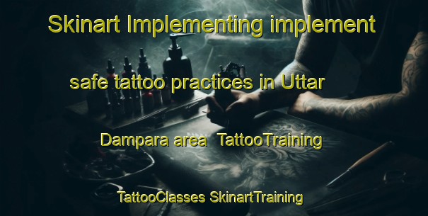 Skinart Implementing implement safe tattoo practices in Uttar Dampara area | #TattooTraining #TattooClasses #SkinartTraining-Bangladesh