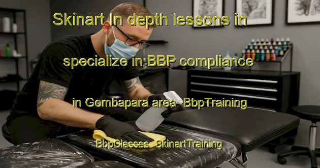 Skinart In-depth lessons in specialize in BBP compliance in Gombapara area | BbpTraining | BbpClasses | SkinartTraining-Bangladesh