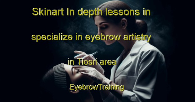 Skinart In-depth lessons in specialize in eyebrow artistry in Tiosri area | EyebrowTraining | EyebrowClasses | SkinartTraining-Bangladesh
