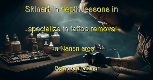 Skinart In-depth lessons in specialize in tattoo removal in Nansri area | RemovalTraining | RemovalClasses | SkinartTraining-Bangladesh