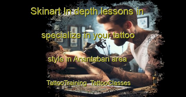 Skinart In-depth lessons in specialize in your tattoo style in Anantabari area | TattooTraining | TattooClasses | SkinartTraining-Bangladesh