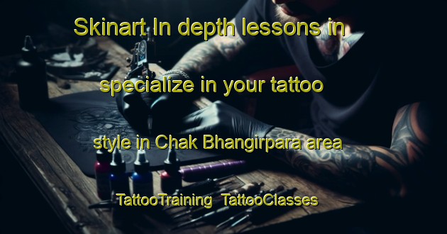 Skinart In-depth lessons in specialize in your tattoo style in Chak Bhangirpara area | TattooTraining | TattooClasses | SkinartTraining-Bangladesh