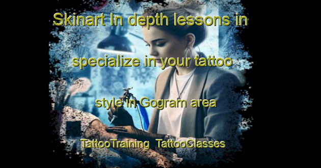 Skinart In-depth lessons in specialize in your tattoo style in Gogram area | TattooTraining | TattooClasses | SkinartTraining-Bangladesh