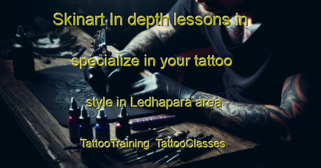 Skinart In-depth lessons in specialize in your tattoo style in Ledhapara area | TattooTraining | TattooClasses | SkinartTraining-Bangladesh