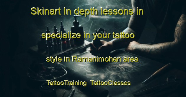 Skinart In-depth lessons in specialize in your tattoo style in Ramanimohan area | TattooTraining | TattooClasses | SkinartTraining-Bangladesh