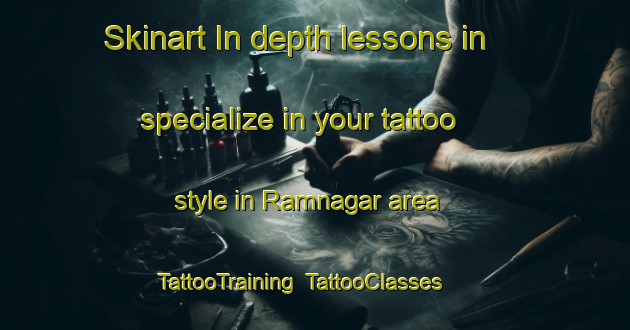 Skinart In-depth lessons in specialize in your tattoo style in Ramnagar area | TattooTraining | TattooClasses | SkinartTraining-Bangladesh