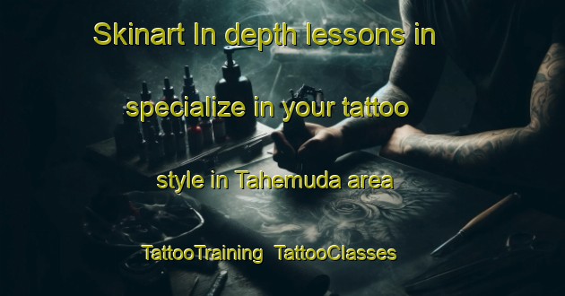 Skinart In-depth lessons in specialize in your tattoo style in Tahemuda area | TattooTraining | TattooClasses | SkinartTraining-Bangladesh