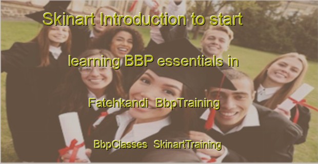 Skinart Introduction to start learning BBP essentials in Fatehkandi | BbpTraining | BbpClasses | SkinartTraining-Bangladesh