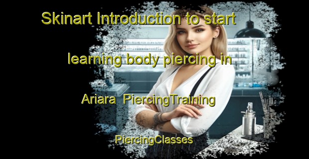 Skinart Introduction to start learning body piercing in Ariara | #PiercingTraining #PiercingClasses #SkinartTraining-Bangladesh