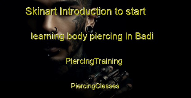 Skinart Introduction to start learning body piercing in Badi | #PiercingTraining #PiercingClasses #SkinartTraining-Bangladesh