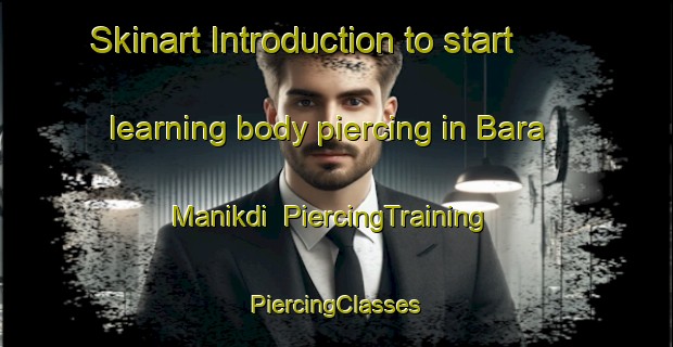 Skinart Introduction to start learning body piercing in Bara Manikdi | #PiercingTraining #PiercingClasses #SkinartTraining-Bangladesh