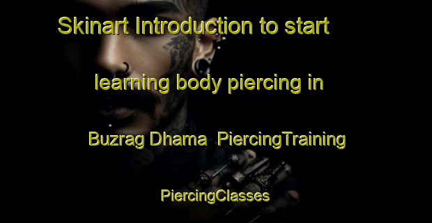 Skinart Introduction to start learning body piercing in Buzrag Dhama | #PiercingTraining #PiercingClasses #SkinartTraining-Bangladesh