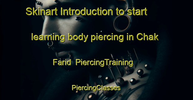 Skinart Introduction to start learning body piercing in Chak Farid | #PiercingTraining #PiercingClasses #SkinartTraining-Bangladesh