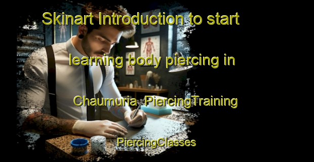 Skinart Introduction to start learning body piercing in Chaumuria | #PiercingTraining #PiercingClasses #SkinartTraining-Bangladesh