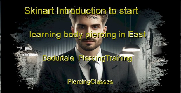 Skinart Introduction to start learning body piercing in East Badurtala | #PiercingTraining #PiercingClasses #SkinartTraining-Bangladesh