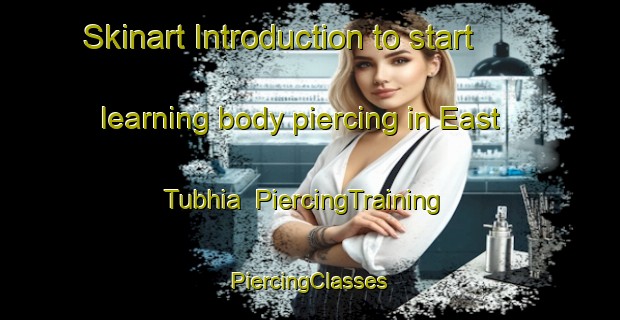 Skinart Introduction to start learning body piercing in East Tubhia | #PiercingTraining #PiercingClasses #SkinartTraining-Bangladesh