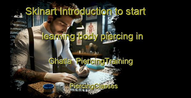 Skinart Introduction to start learning body piercing in Ghatla | PiercingTraining | PiercingClasses | SkinartTraining-Bangladesh
