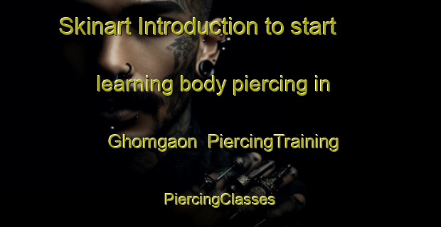 Skinart Introduction to start learning body piercing in Ghomgaon | #PiercingTraining #PiercingClasses #SkinartTraining-Bangladesh