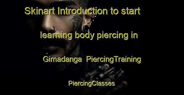 Skinart Introduction to start learning body piercing in Gimadanga | #PiercingTraining #PiercingClasses #SkinartTraining-Bangladesh