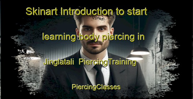 Skinart Introduction to start learning body piercing in Jinglatali | #PiercingTraining #PiercingClasses #SkinartTraining-Bangladesh