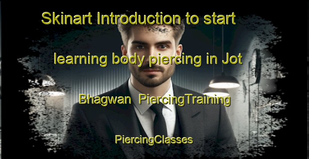 Skinart Introduction to start learning body piercing in Jot Bhagwan | #PiercingTraining #PiercingClasses #SkinartTraining-Bangladesh