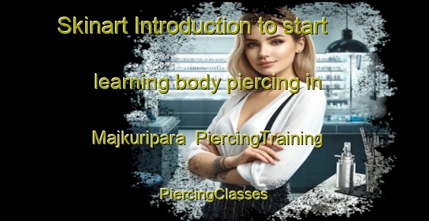 Skinart Introduction to start learning body piercing in Majkuripara | #PiercingTraining #PiercingClasses #SkinartTraining-Bangladesh