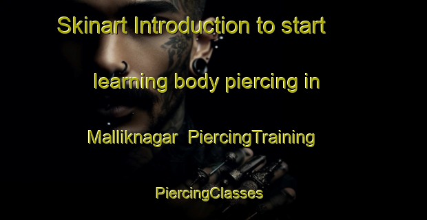 Skinart Introduction to start learning body piercing in Malliknagar | PiercingTraining | PiercingClasses | SkinartTraining-Bangladesh